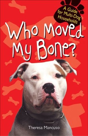 Beispielbild fr Who Moved My Bone: A Guide for Multi--Dog Households zum Verkauf von Wonder Book