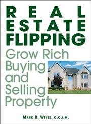 Stock image for Real Estate Flipping : Grow Rich Buying and Selling Property for sale by Better World Books