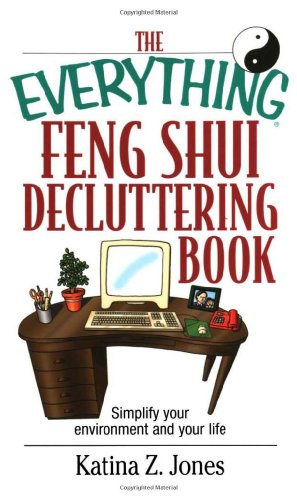 Stock image for The Everything Feng Shui DeCluttering Book: Simplify Your Environment and Your Life (Everything Series) for sale by SecondSale