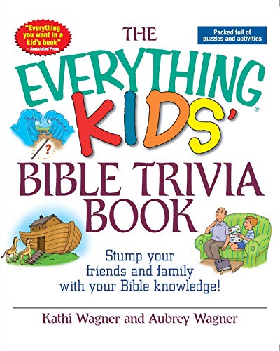 Stock image for The Everything Kids Bible Trivia Book: Stump Your Friends and Family With Your Bible Knowledge for sale by Orion Tech