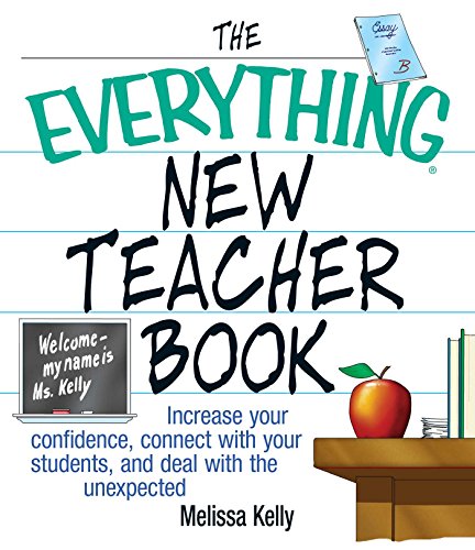Beispielbild fr The Everything New Teacher Book: Increase Your Confidence, Connect With Your Students, and Deal With the Unexpected zum Verkauf von WorldofBooks