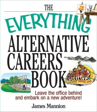 Beispielbild fr Everything Alternative Careers Book : Leave the Office Behind and Embark on a New Adventure! zum Verkauf von Better World Books