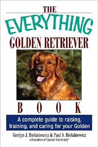 9781593370473: The Everything Golden Retriever Book: A Complete Guide to Raising, Training, and Caring for Your Golden