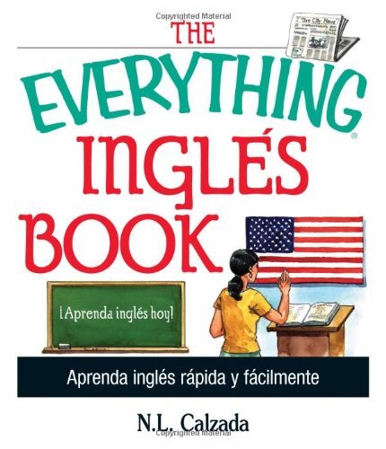 Imagen de archivo de The Everything Ingles Book: Aprende Ingles Rapida Y Facilmente (Spanish Edition) a la venta por HPB Inc.