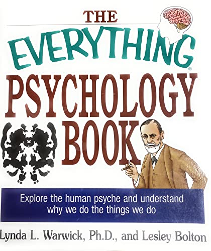Beispielbild fr The Everything Psychology Book : Explore the Human Psyche and Understand Why We Do the Things We Do zum Verkauf von Better World Books