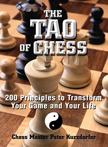 Stock image for The Tao of Chess: 200 Principles to Transform Your Game and Your Life for sale by Gil's Book Loft