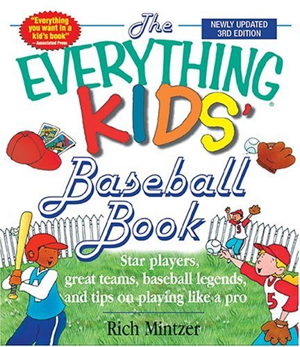 9781593370701: The Everything Kids Baseball Book: Star Players, Great Teams, Baseball Legends, and Tips on Playing Like a Pro