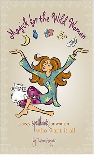 Stock image for Magick for the Wild Woman: A Sassy Spellbook for Women Who Want it All! for sale by SecondSale