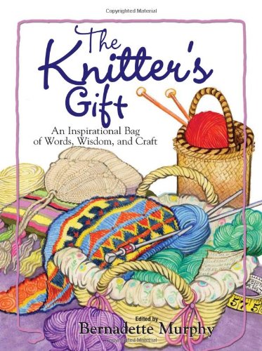 Beispielbild fr The Knitter's Gift: An Inspirational Bag of Words, Wisdom, and Craft zum Verkauf von SecondSale