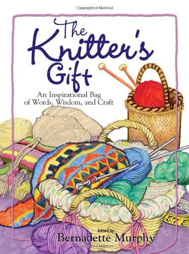 Stock image for The Knitter's Gift: An Inspirational Bag of Words, Wisdom, and Craft for sale by SecondSale