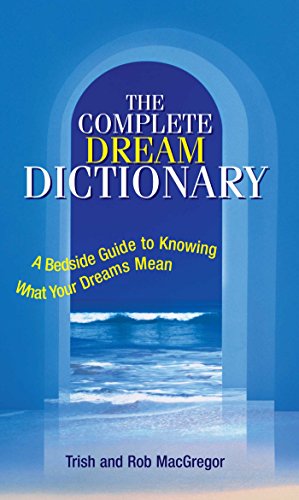 Beispielbild fr The Complete Dream Dictionary: A Bedside Guide to Knowing What Your Dreams Mean zum Verkauf von SecondSale