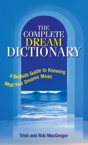Imagen de archivo de The Complete Dream Dictionary: A Bedside Guide to Knowing What Your Dreams Mean a la venta por SecondSale