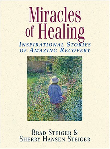 Stock image for Miracles Of Healing: Inspirational Stories Of Amazing Recovery for sale by Wonder Book