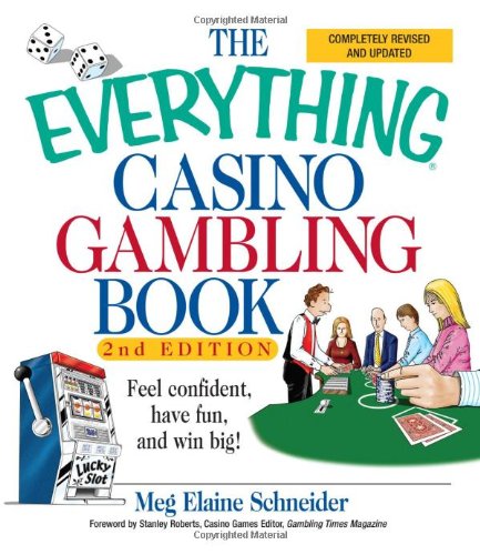 Imagen de archivo de The Everything Casino Gambling Book : Feel Confident, Have Fun, and Win Big! a la venta por Better World Books: West