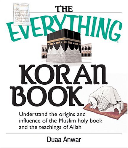 9781593371395: The Everything Koran Book: Understand The Origins And Influence Of The Muslim Holy Book And The Teachings Of Allah
