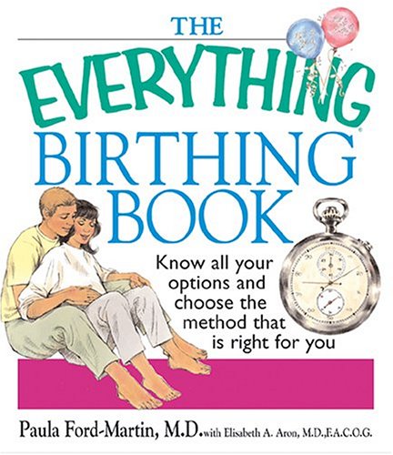 Imagen de archivo de The Everything Birthing Book: Know All Your Options and Choose the Method That Is Right For You a la venta por Wonder Book