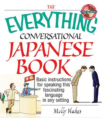 9781593371470: The Everything Conversational Japanese Book: Basic Instruction For Speaking This Fascinating Language In Any Setting