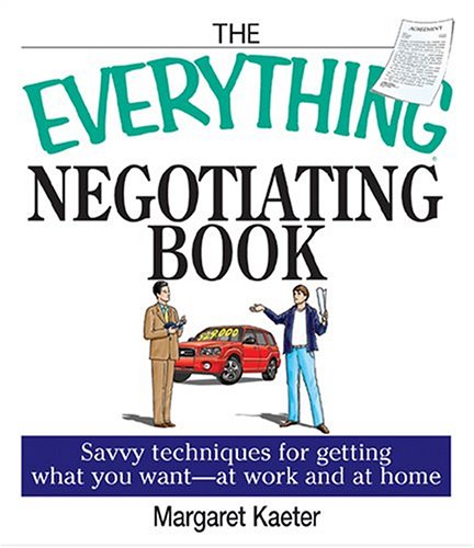 Stock image for The Everything Negotiating Book: Savvy Techniques For Getting What You Want --at Work And At Home (Everything (Business & Personal Finance)) for sale by Wonder Book