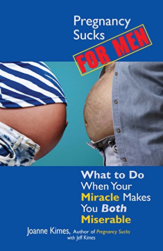 Beispielbild fr Pregnancy Sucks for Men : What to Do When Your Miracle Makes You Both Miserable zum Verkauf von Better World Books