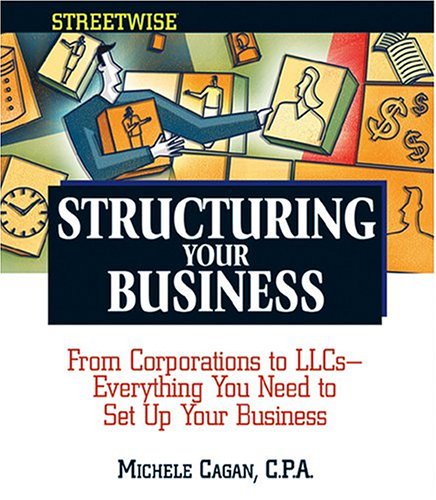 Stock image for Structuring Your Business: From Corporations to LLCs, Everything You Need to Set Up Your Business Efficiently (Streetwise) for sale by Wonder Book