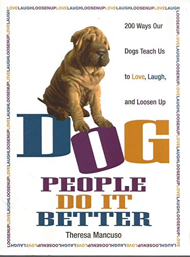 Beispielbild fr Dog People Do It Better: 200 ways our dogs teach us to love, laugh, and loosen up zum Verkauf von Wonder Book