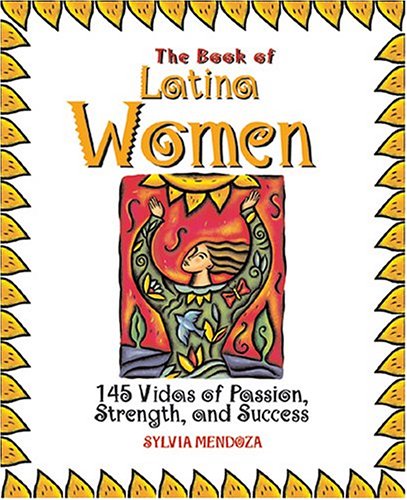 Imagen de archivo de The Book of Latina Women: 150 Vidas of Passion, Strength, and Success a la venta por ThriftBooks-Atlanta