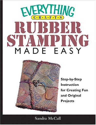 Beispielbild fr Rubber Stamping Made Easy : Step-by-Step Instructions for Creating Fun and Orginal Projects zum Verkauf von Better World Books