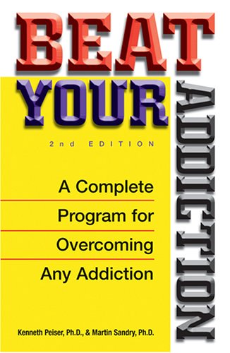 Stock image for Beat Your Addiction : A Complete Program for Overcoming Any Addiction for sale by Better World Books