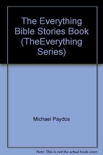 Imagen de archivo de The Everything Bible Stories Book (TheEverything Series) by Michael Paydos (2003-08-02) a la venta por Wonder Book