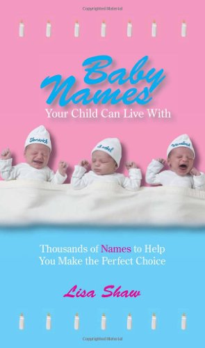 Stock image for Baby Names Your Child Can Live with: Thousands of Names to Help You Make the Perfect Choice for sale by ThriftBooks-Atlanta