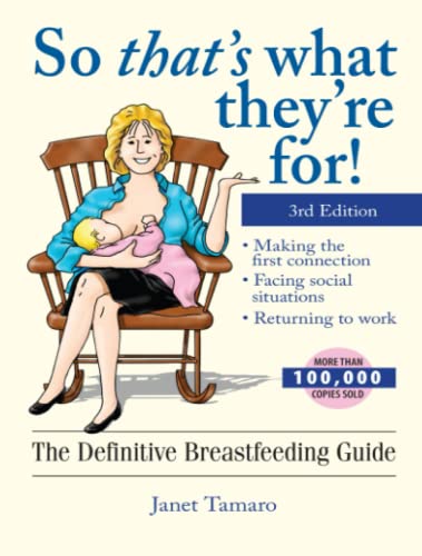 Beispielbild fr So Thats What Theyre For!: The Definitive Breastfeeding Guide 3rd edition zum Verkauf von Goodwill of Colorado