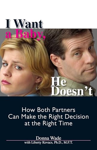 Beispielbild fr I Want A Baby, He Doesn't: How Both Partners Can Make The Right Decision At The Right Time zum Verkauf von Revaluation Books