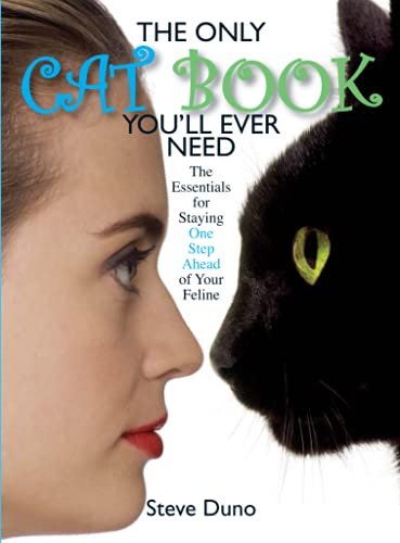9781593372880: The Only Cat Book You'll Ever Need: The Essentials For Staying One Step Ahead Of Your Feline