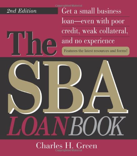 Beispielbild fr The SBA Loan Book: Get A Small Business Loan--even With Poor Credit, Weak Collateral, And No Experience (SBA Loan Book: The Complete Guide to Getting Financial Help) zum Verkauf von SecondSale