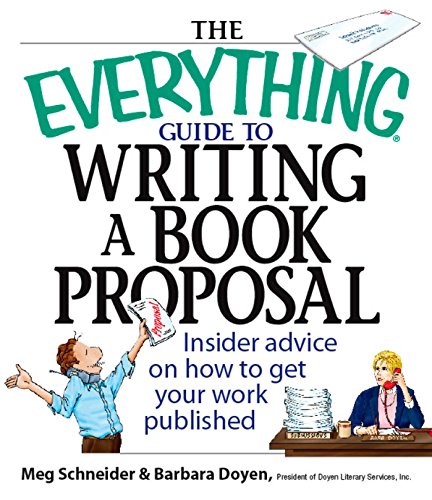 Stock image for The Everything Guide To Writing A Book Proposal: Insider Advice On How To Get Your Work Published (Everything (Language & Writing)) for sale by Ergodebooks