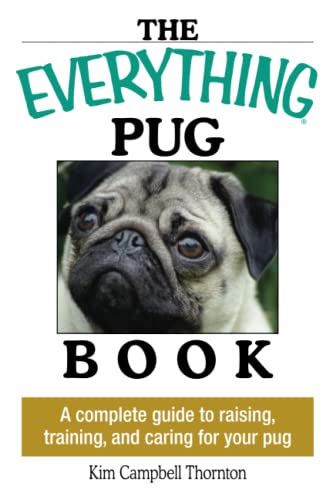 Beispielbild fr The Everything Pug Book: A Complete Guide To Raising, Training, And Caring For Your Pug zum Verkauf von SecondSale