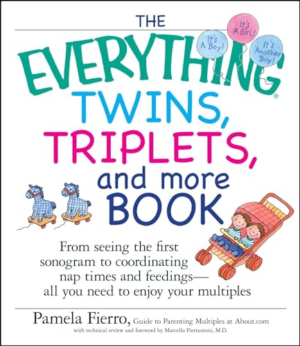 Stock image for The Everything Twins, Triplets, and More Book : From Seeing the First Sonogram to Coordinating Nap Times and Feedings -- All You Need to Enjoy Your Multiples for sale by Better World Books