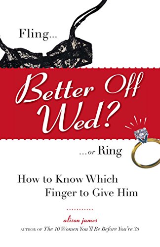 Stock image for Better Off Wed?: Fling. . .or Ring How to Know Which Finger to Give Him for sale by Wonder Book