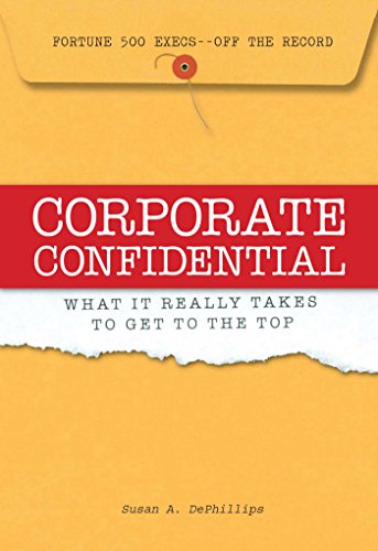 Beispielbild fr Corporate Confidential: Fortune 500 Executives Off the Record - What It Really Takes to Get to the Top zum Verkauf von Wonder Book