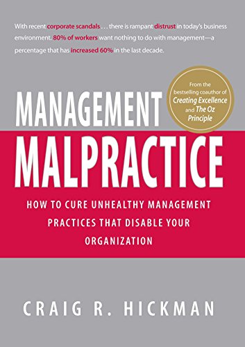 Imagen de archivo de Management Malpractice: How to Cure Unhealthy Management Practices That Disable Your Organization a la venta por SecondSale