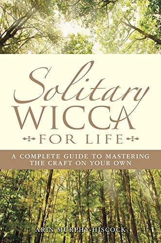 Imagen de archivo de Solitary Wicca for Life: Complete Guide to Mastering the Craft on Your Own a la venta por ThriftBooks-Atlanta