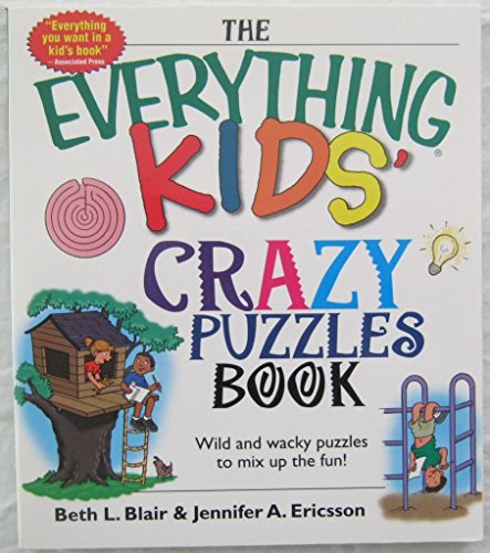 Imagen de archivo de The Everything Kids' Crazy Puzzles Book : Wild and Wacky Puzzles to Mix up the Fun! a la venta por Better World Books: West