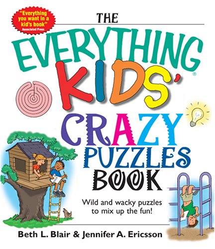 Stock image for The Everything Kids' Crazy Puzzles Book : Wild and Wacky Puzzles to Mix up the Fun! for sale by Better World Books: West