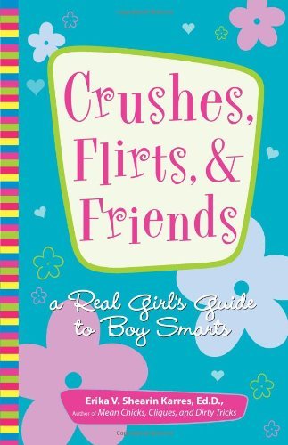 Beispielbild fr Crushes, Flirts, and Friends : A Real Girl's Guide to Boy Smarts zum Verkauf von Better World Books