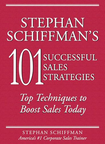 Stock image for Stephan Schiffman's 101 Successful Sales Strategies: Top Techniques to Boost Sales Today for sale by Gulf Coast Books