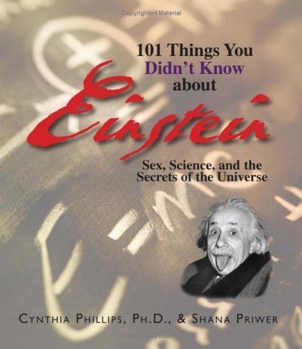 Imagen de archivo de 101 Things You Didn't Know About Einstein: Sex, Science, And the Secrets of the Universe a la venta por The Maryland Book Bank