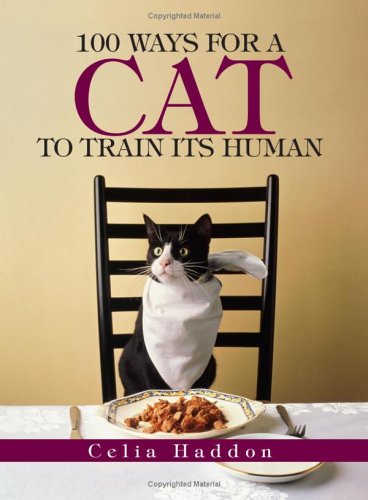 Stock image for 100 Ways for a Cat to Train Its Humans for sale by SecondSale