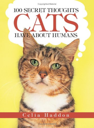 9781593374167: 100 Secret Thoughts Cats Have About Humans