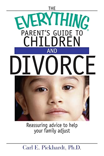 Stock image for The Everything Parent's Guide to Children and Divorce : Reassuring Advice to Help Your Family Adjust for sale by Better World Books