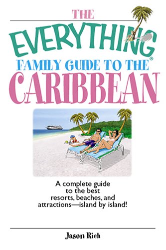 Imagen de archivo de The Everything Family Guide To The Caribbean: A Complete Guide to the Best Resorts, Beaches And Attractions - Island by Island! a la venta por Wonder Book